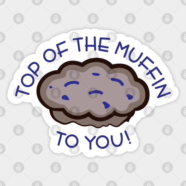 Top of the Muffin to You! Sticker by tvshirts